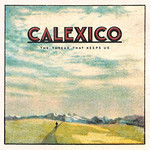 Calexico: Thread That Keeps Us - VINYL LP "VINYLBADGES"