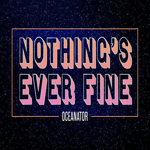Oceanator: Nothing's Ever Fine (Pink) - VINYL LP "VINYLBADGES"