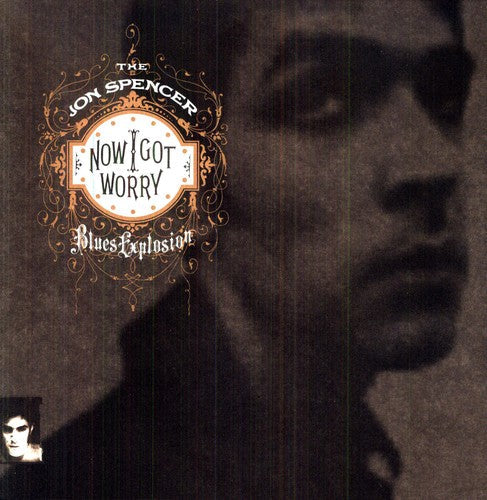 The Jon Spencer Blues Explosion: Now I Got Worry - VINYL LP "VINYLBADGES"