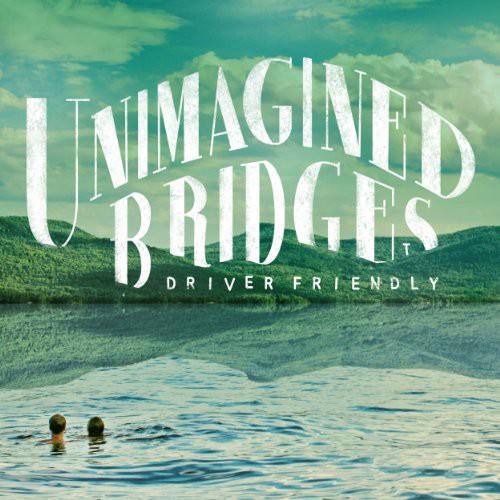 Driver Friendly: Unimagined Bridges - VINYL LP "VINYLBADGES"
