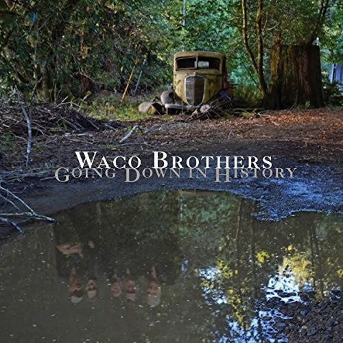 Waco Brothers: Going Down In History - VINYL LP "VINYLBADGES"