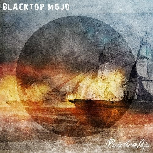 Blacktop Mojo: Burn The Ships - VINYL LP "VINYLBADGES"