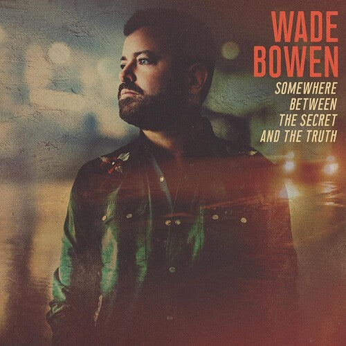 Wade Bowen: Somewhere Between The Secret And The Truth - VINYL LP "VINYLBADGES"