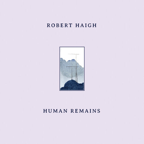 Robert Haigh: Human Remains - VINYL LP "VINYLBADGES"