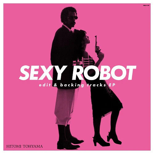 Hitomi Tohyama: SEXY ROBOT edit & backing tracks EP - VINYL LP "VINYLBADGES"