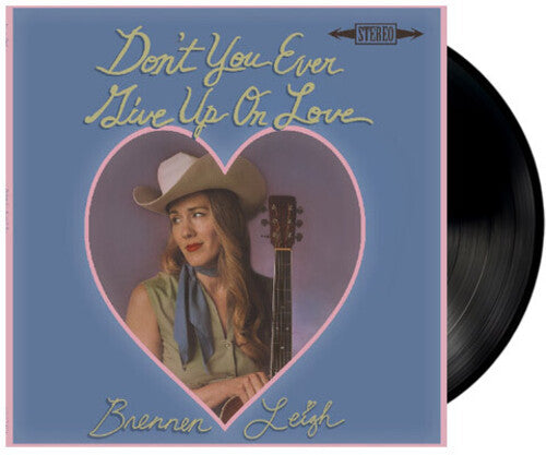 Brennen Leigh: Don't You Ever Give Up On Love - VINYL LP "VINYLBADGES"
