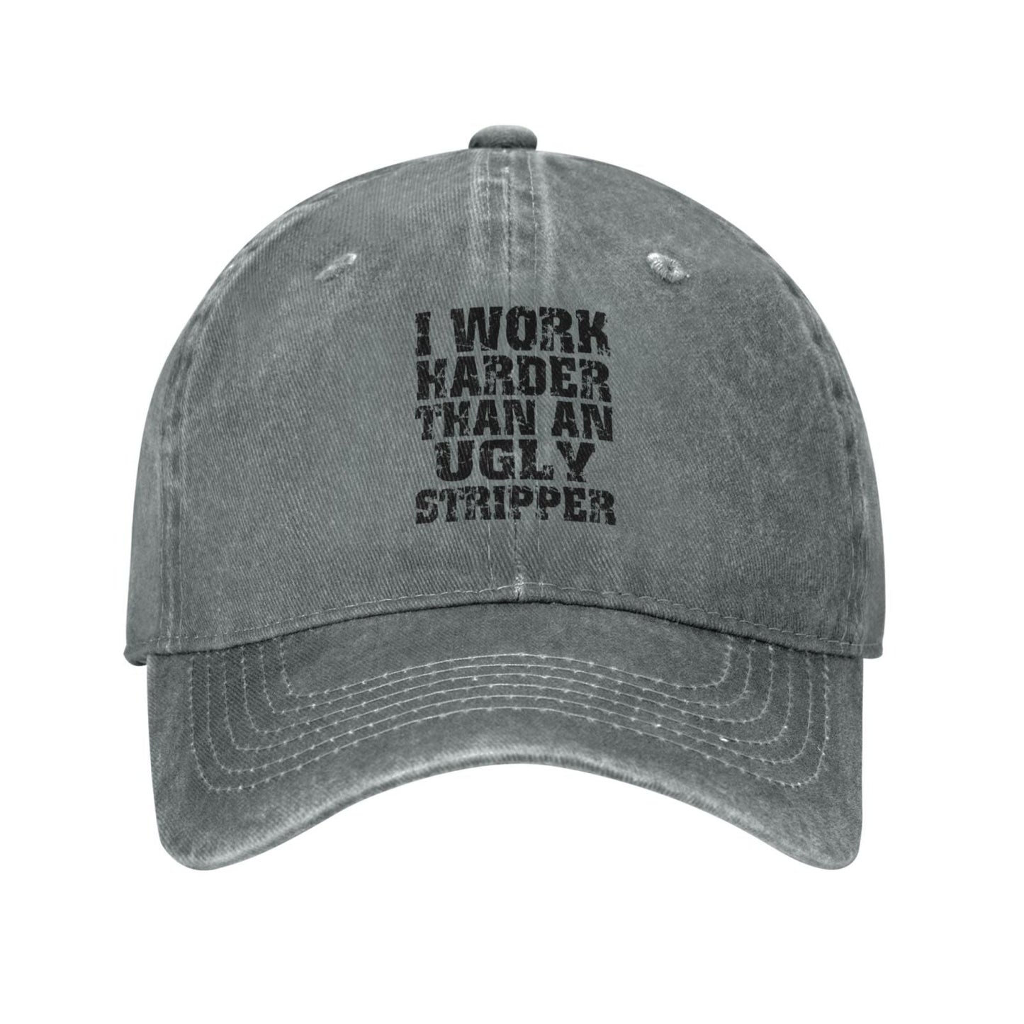 I Work Harder Than An Ugly Stripper Funny Printed unisex baseball cap adjustable cap outdoor casual cap truck driver cap
