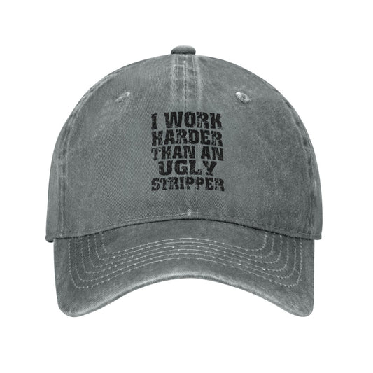 I Work Harder Than An Ugly Stripper Funny Printed unisex baseball cap adjustable cap outdoor casual cap truck driver cap